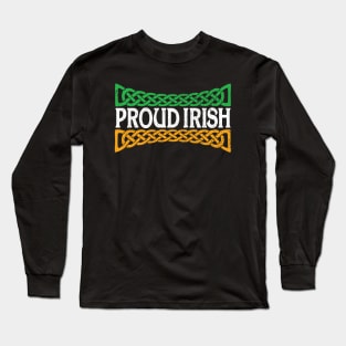 Proud Irish, St. Patrick's Day Party and Parade Pride! Long Sleeve T-Shirt